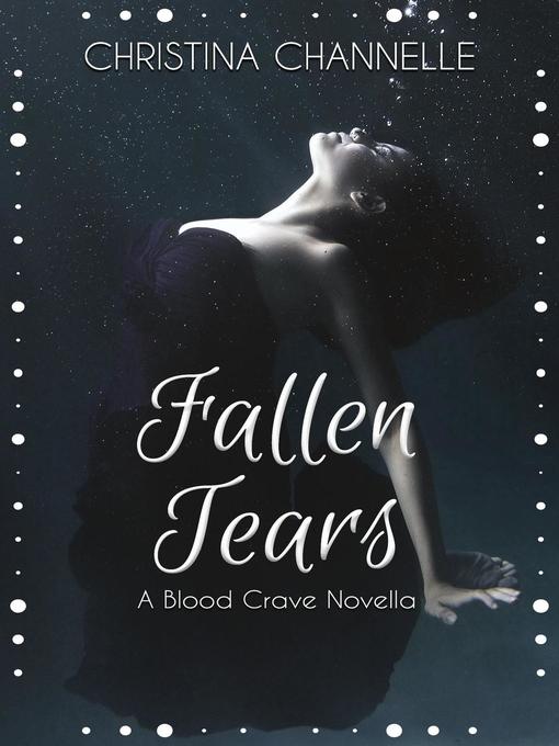 Title details for Fallen Tears by Christina Channelle - Available